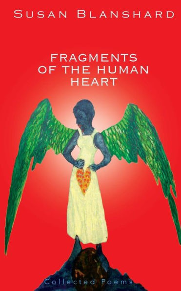 Fragments Of The Human Heart: Collected Poems And Essays