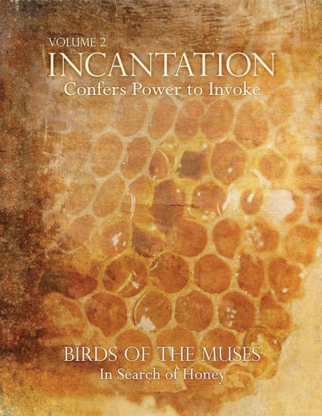 Incantation: Volume 2 - Birds Of The Muses: In Search Of Honey