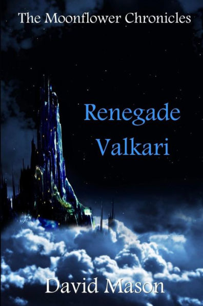 Renegade Valkari (Moonflower Chronicles)
