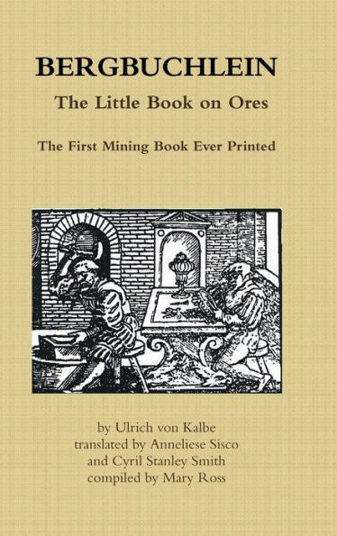 Bergbuchlein, The Little Book On Ores: The First Mining Book Ever Printed