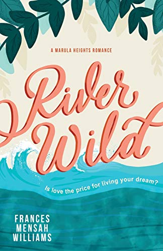 River Wild: A Marula Heights Romance (The Marula Heights Romance)