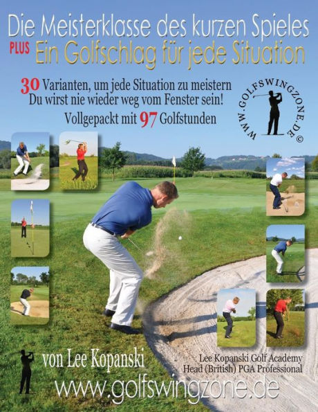 Die Meisterklasse Des Kurzen Spieles Plus Ein Golfschlag Fur Jede Situation. 30 Varianten, Um Jede Situation Zu Meistern. Du Wirst Nie Wieder Weg Vom (German Edition)