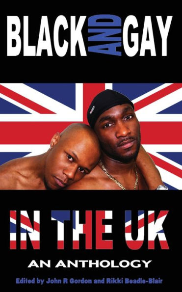 Black And Gay In The Uk - An Anthology
