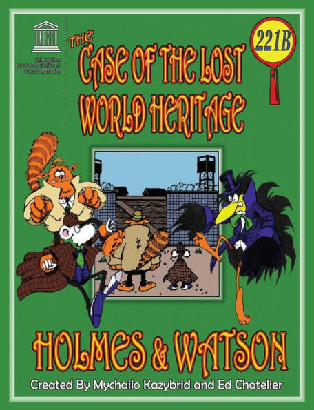 The Case Of The Lost World Heritage. Holmes And Watson, Well Their Pets , Investigate The Disappearing World Heritage Site.