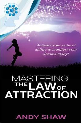 Mastering The Law Of Attraction