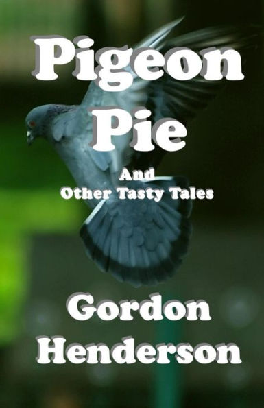 Pigeon Pie And Other Tasty Tales