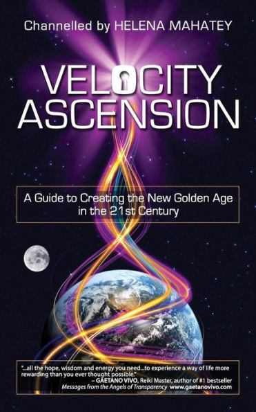 Velocity Ascension: A Guide To Creating The New Golden Age In The 21St Century