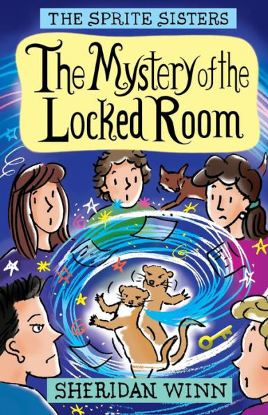 The Sprite Sisters: The Mystery Of The Locked Room (Vol 8)