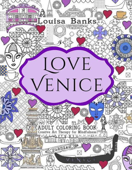 Love Venice Adult Coloring Book: Creative Art Therapy For Mindfulness