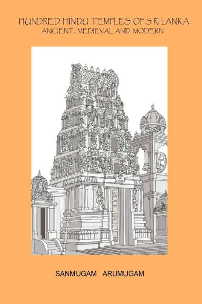 Hundred Hindu Temples Of Sri Lanka: Ancient, Medieval And Modern