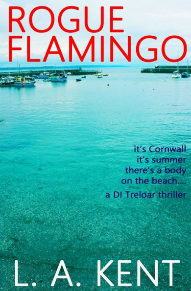 Rogue Flamingo: The Mevagissey Murders - An Intriguing, Disturbing Crime Thriller. (Di Treloar Cornish Crime Thrillers)