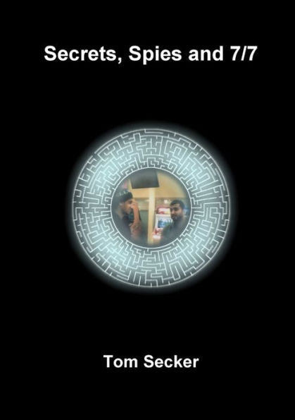 Secrets, Spies And 7/7