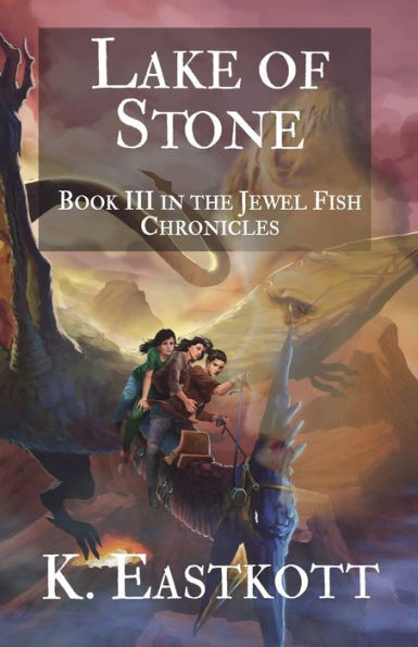 Lake Of Stone: Book Iii Of The Jewel Fish Chronicles