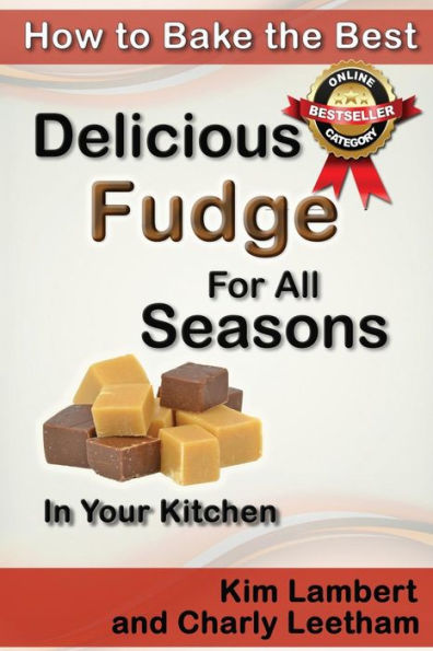 How To Bake The Best Delicious Fudge For All Seasons - In Your Kitchen