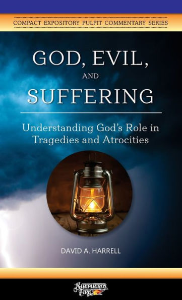 God, Evil, And Suffering: Understanding God's Role In Tragedies And Atrocities (Compact Expository Pulpit Commentary)