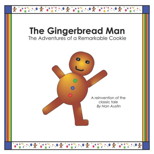 The Gingerbread Man: The Adventures Of A Remarkable Cookie