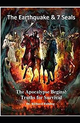 The Earthquake & The 7 Seals: The Apocalypse Begins: Truths For Survival