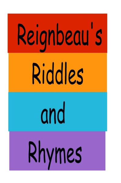 Reignbeau'S Riddles And Rhymes