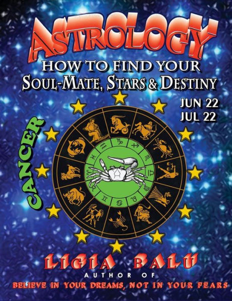 Astrology - How To Find Your Soul-Mate, Stars And Destiny - Cancer: June 22 - July 22