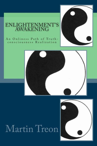 Enlightenment's Awakening: An Onliness Path Of Truth-Consciousness Realization