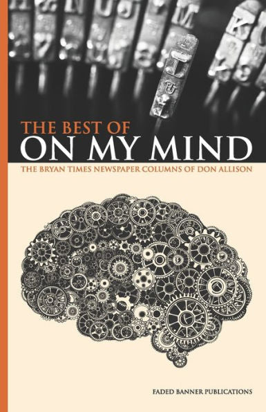 The Best Of On My Mind: The Bryan Times Newspaper Columns Of Don Allison