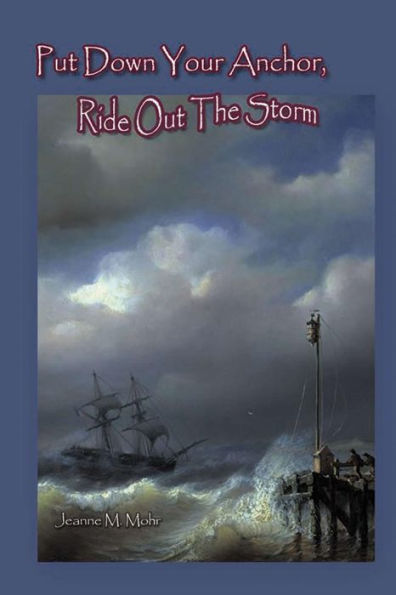 Put Down Your Anchor, Ride Out The Storm
