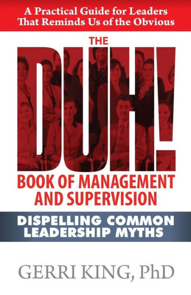 The Duh! Book Of Management And Supervision: Dispelling Common Leadership Myths