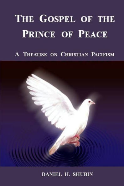 The Gospel Of The Prince Of Peace, A Treatise On Christian Pacifism
