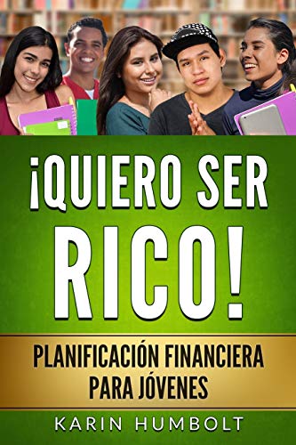Quiero Ser Rico!: Planificaci??n Financiera Para J??venes (Spanish Edition)