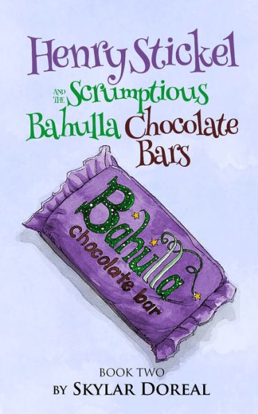 Henry Stickel And The Scrumptious Bahulla Chocolate Bars