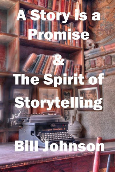 A Story Is A Promise & The Spirit Of Storytelling