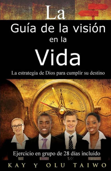 La Guia De La Vision En La Vida: La Estrategia De Dios Para Cumplir Su Destino (Spanish Edition)