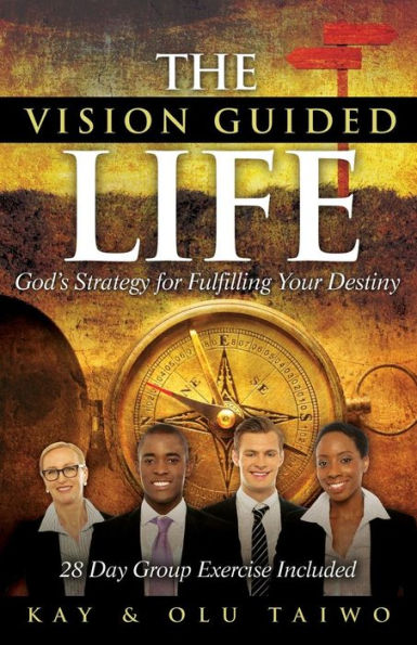 The Vision Guided Life: God'S Strategy For Fulfilling Your Destiny
