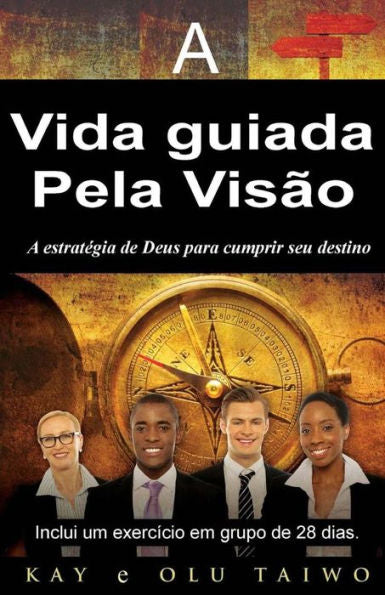 A Vida Guiada Pela Visao: A Estrategia De Deus Para Cumprir Seu Destino (Portuguese Edition)
