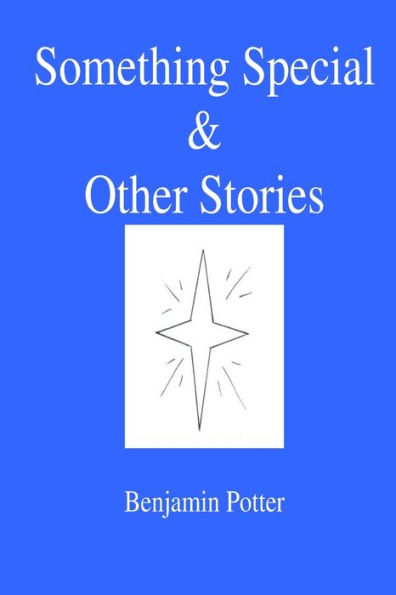 Something Special & Other Stories: A Collection Of Tales