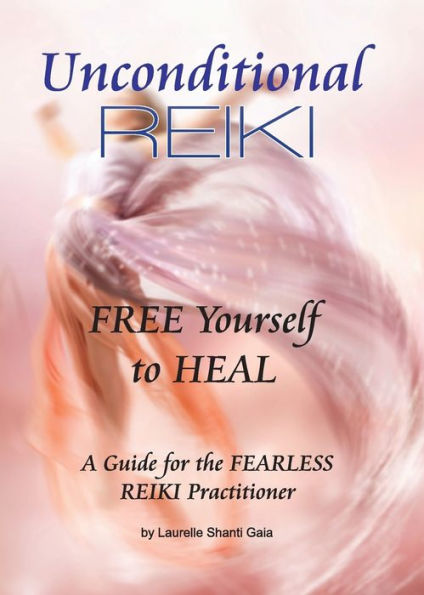 Unconditional Reiki Free Yourself To Heal