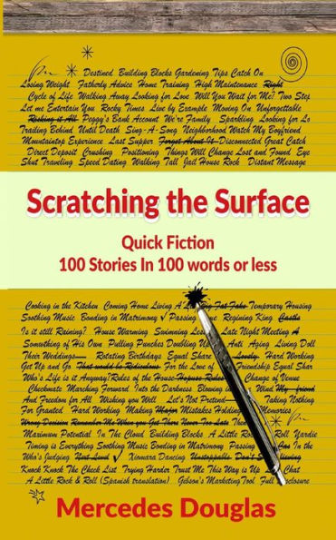 Scratching The Surface: Quick Fiction 100 Stories In 100 Words Or Less
