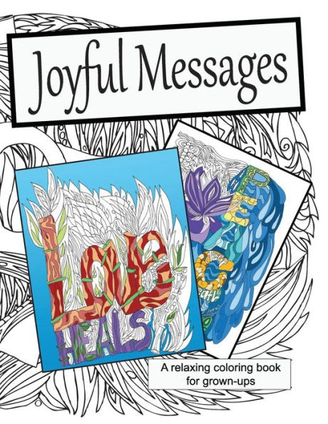 Joyful Messages: A Coloring Book For Grown-Ups