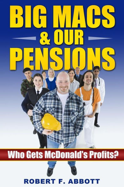 Big Macs & Our Pensions:: Who Gets Mcdonald'S Profits? (People, Profits, & Pensions)