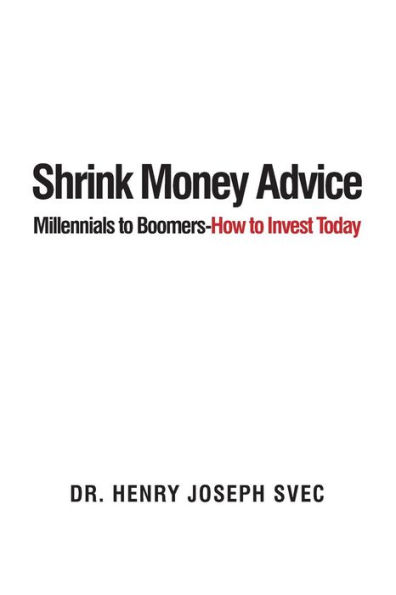Shrink Money Advice: From Millennials To Boomers-How To Invest Today
