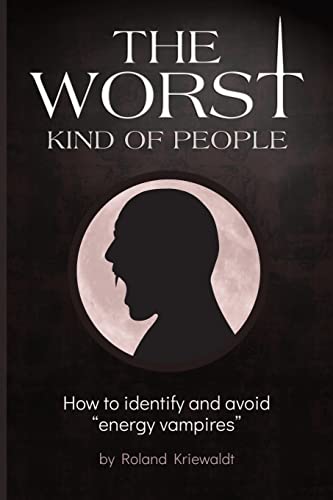 The Worst Kind Of People: How To Identify And Avoid "Energy Vampires"