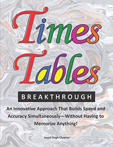 Times Tables Breakthrough: An Innovative Approach That Builds Speed and Accuracy Simultaneously?ùWithout Having to Memorize Anything!