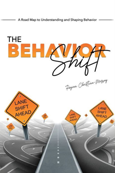 The Behavior Shift: The Roadmap To Understanding And Shaping Behavior