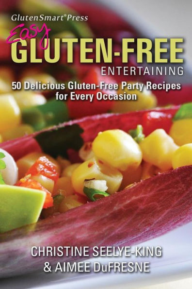 Easy Gluten-Free Entertaining: 50 Delicious Gluten-Free Party Recipes For Every Occasion