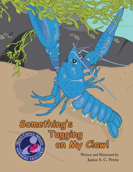 Something's Tugging On My Claw! (Seatales Sea Animal Series)