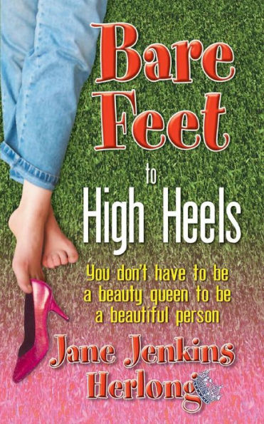 Bare Feet To High Heels: You Don't Have To Be A Beauty Queen To Be A Beautiful Person