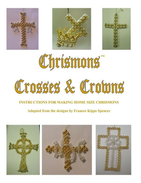 Crosses And Crowns: Instructions For Making Home Size Chrismons