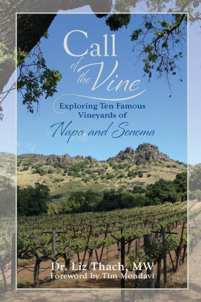 Call Of The Vine: Exploring Ten Famous Vineyards Of Napa And Sonoma