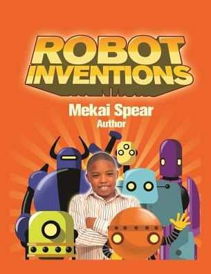 Robot Inventions: A Child Author And Robot Book For Kids