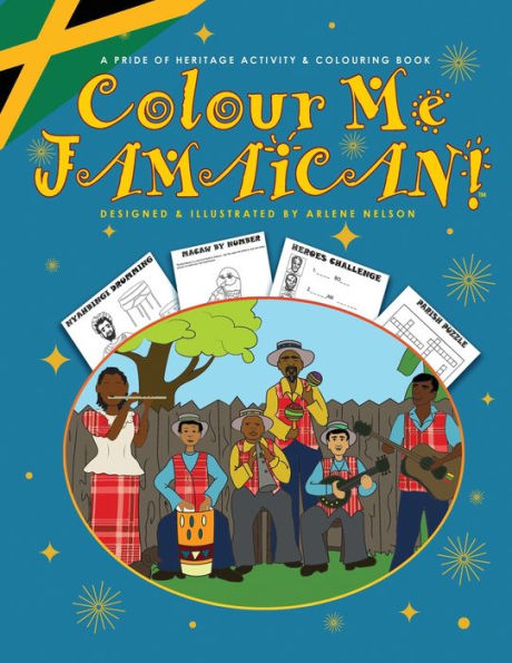Colour Me Jamaican: A Pride Of Heritage Colouring & Activity Book